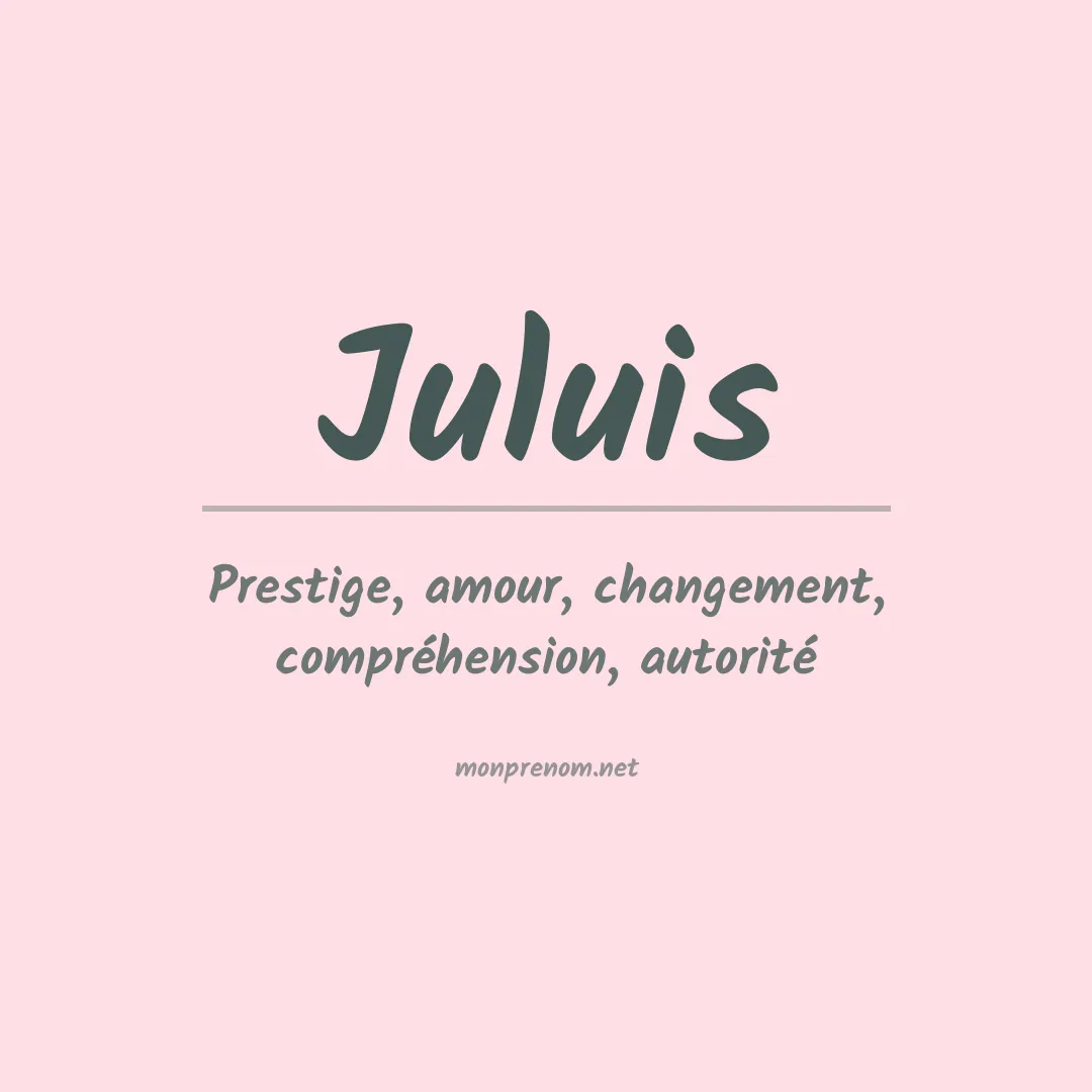 Signification du Prénom Juluis Signification du Prénom Juluis