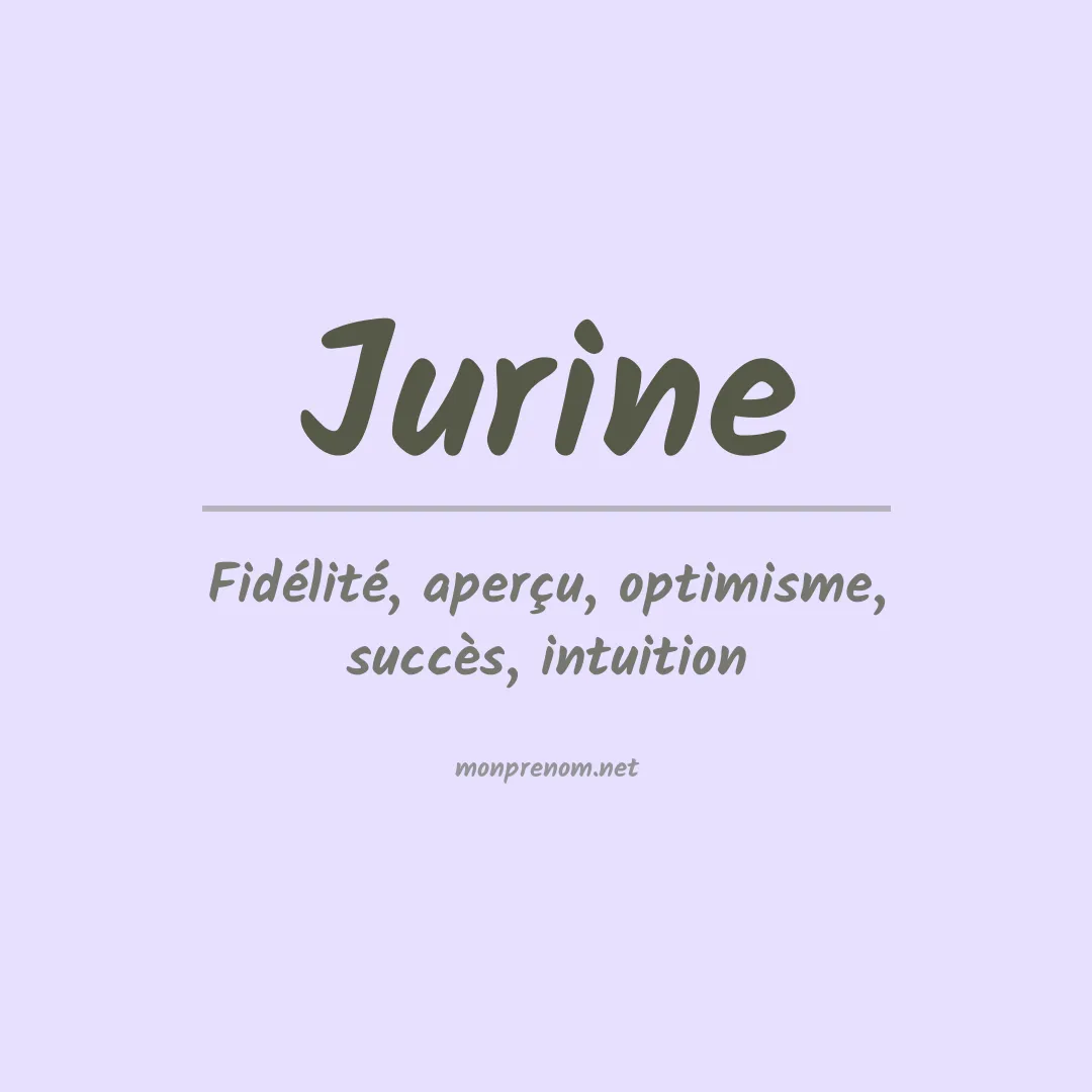 Signification du Prénom Jurine Signification du Prénom Jurine