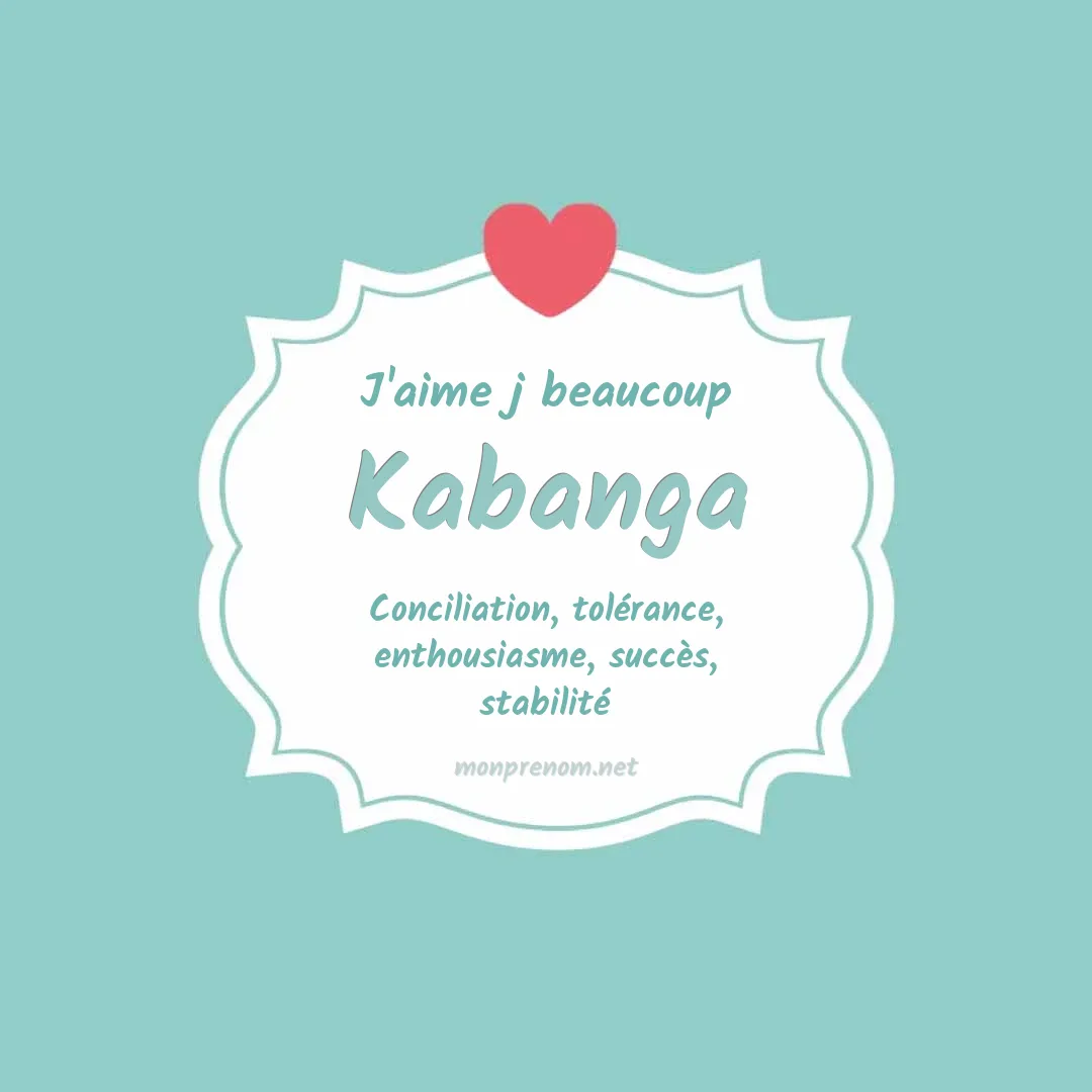 j'aime beaucoup Kabanga