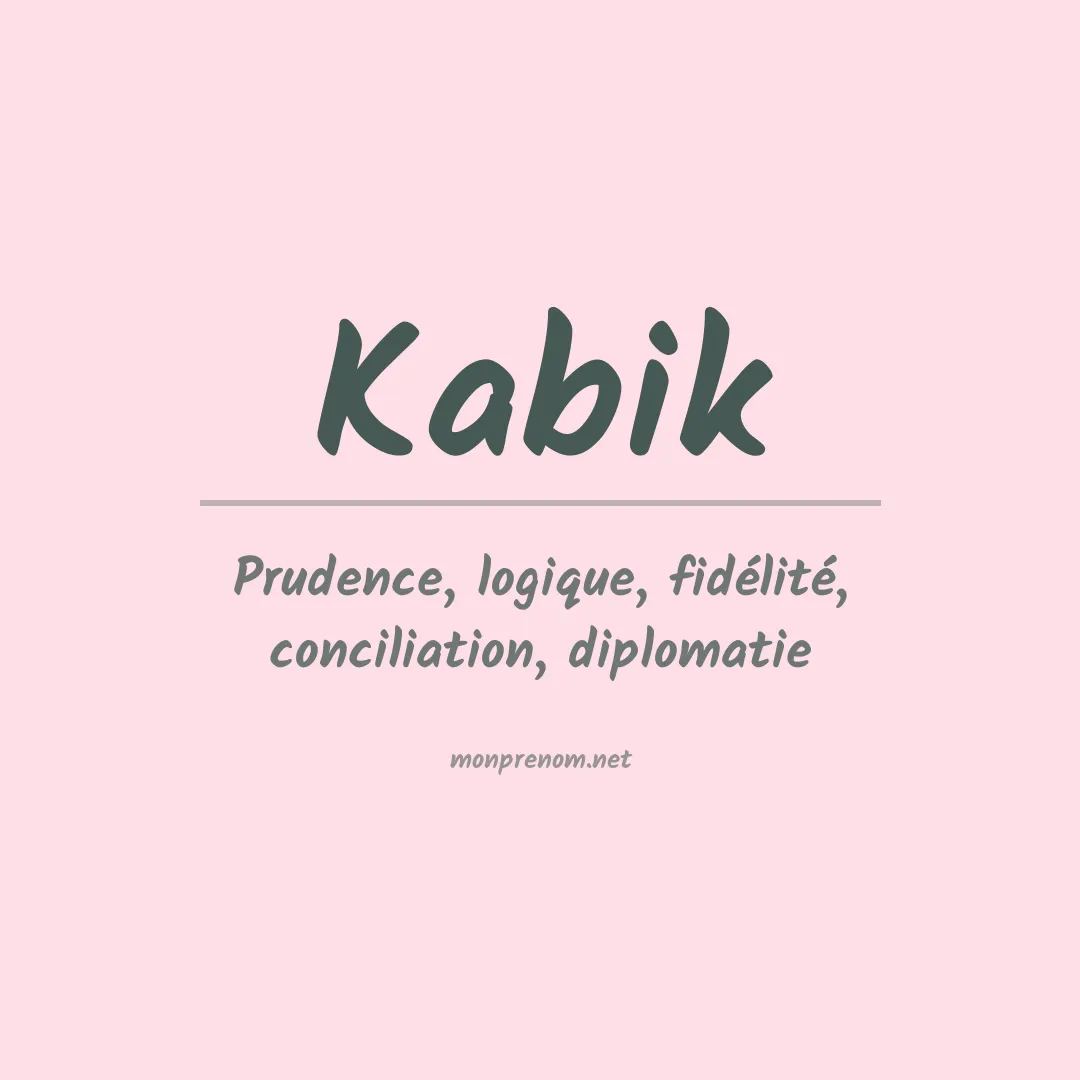 Signification du Prénom Kabik Signification du Prénom Kabik