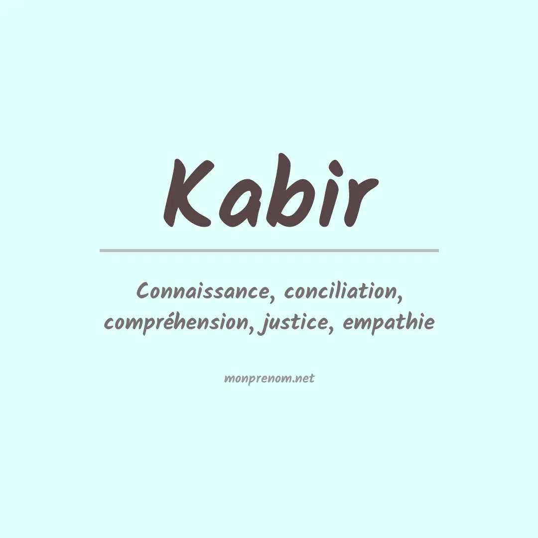 Signification du Prénom Kabir