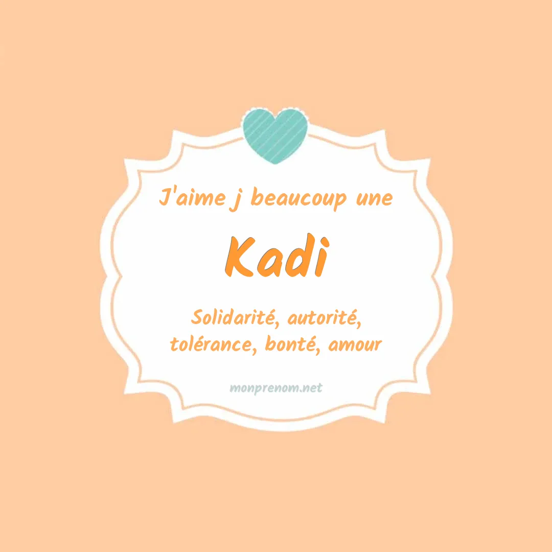 j'aime beaucoup Kadi