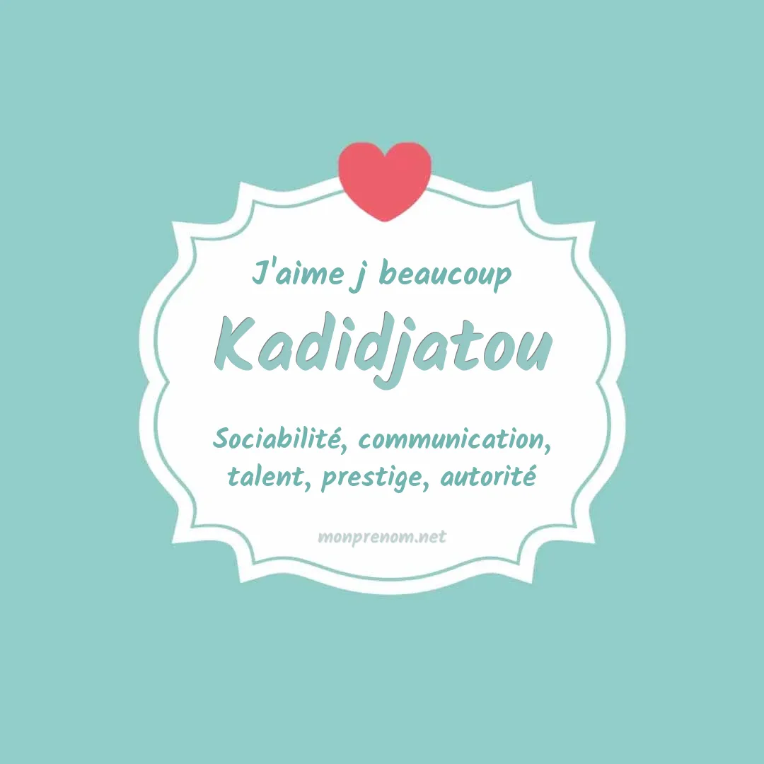 j'aime beaucoup Kadidjatou