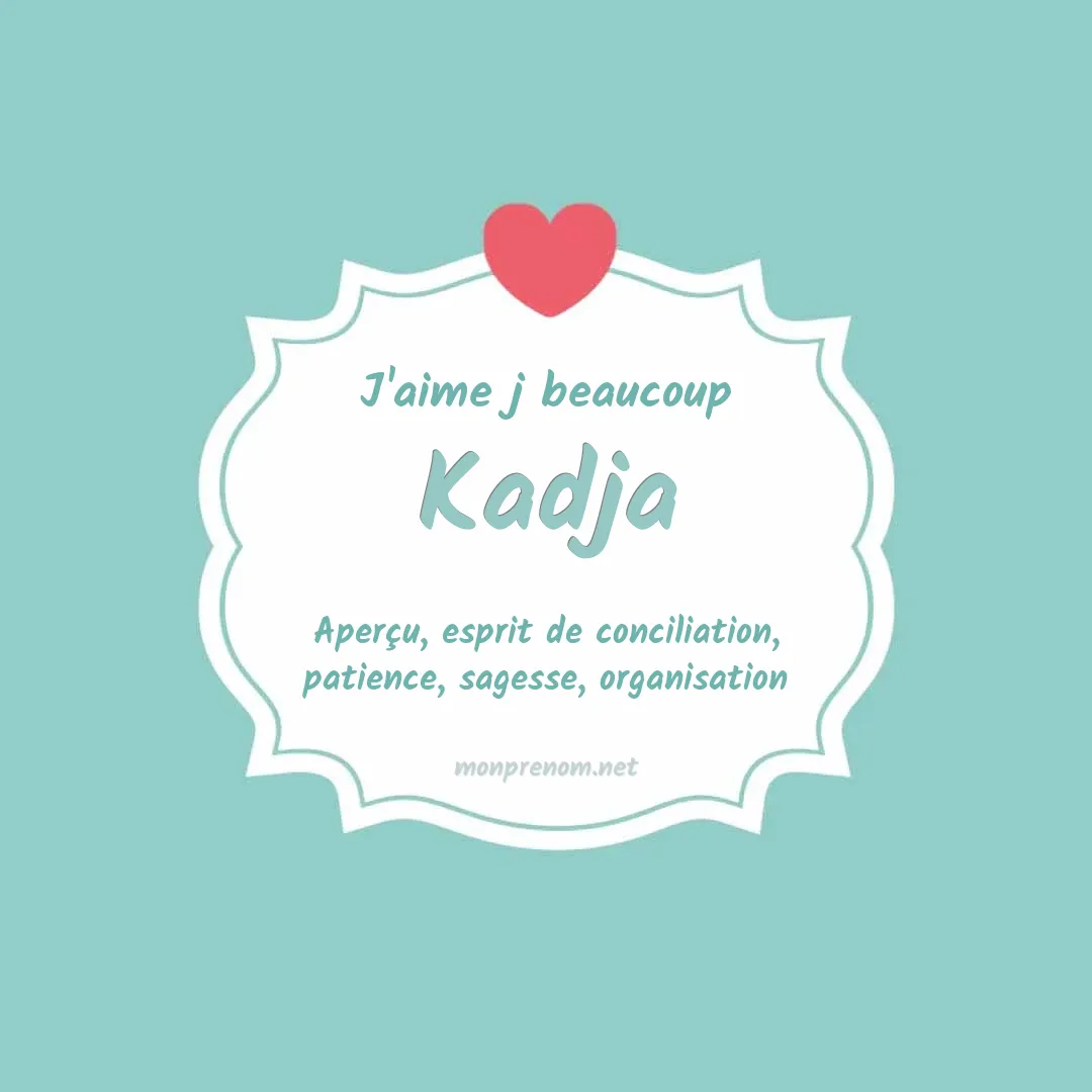 j'aime beaucoup Kadja