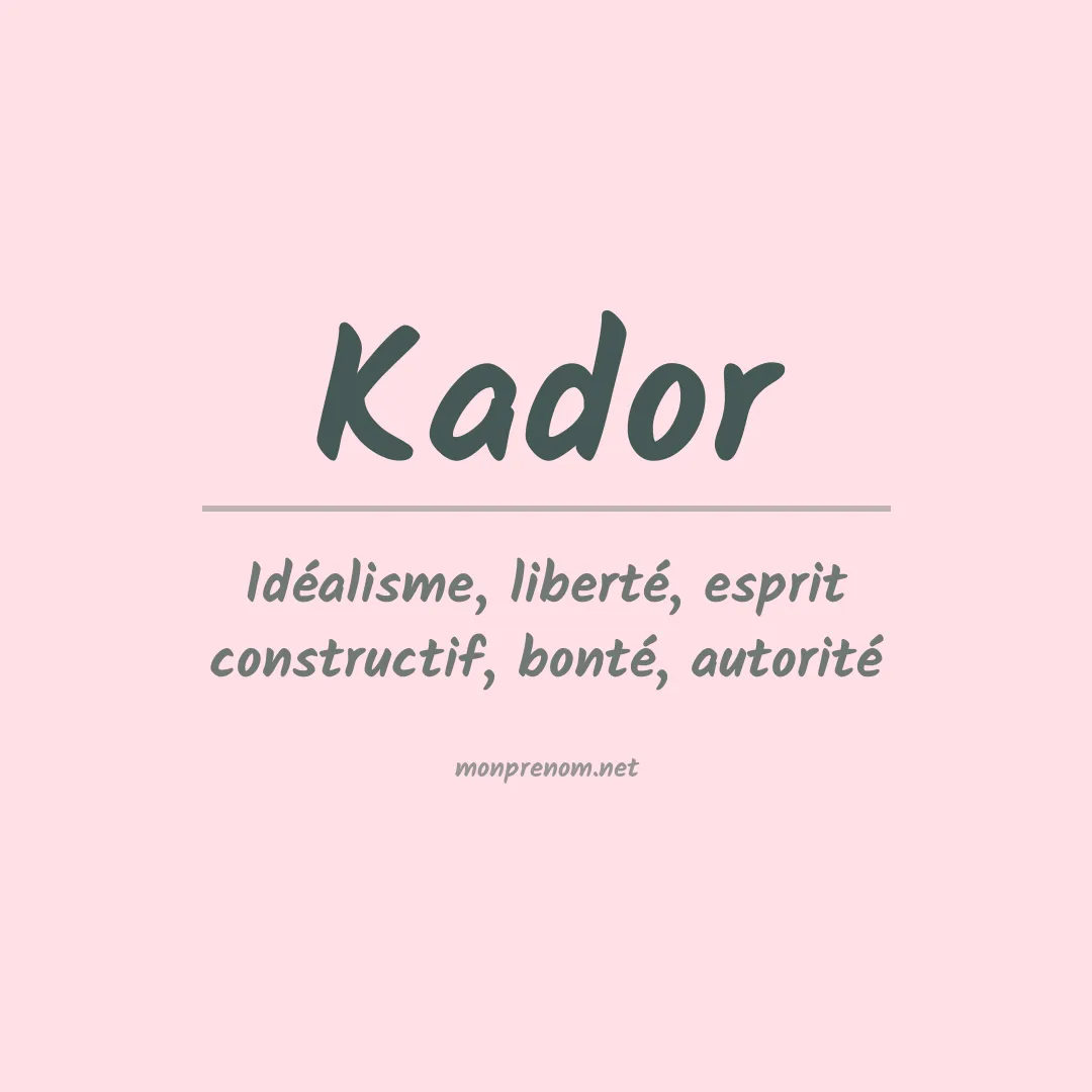 Signification du Prénom Kador Signification du Prénom Kador