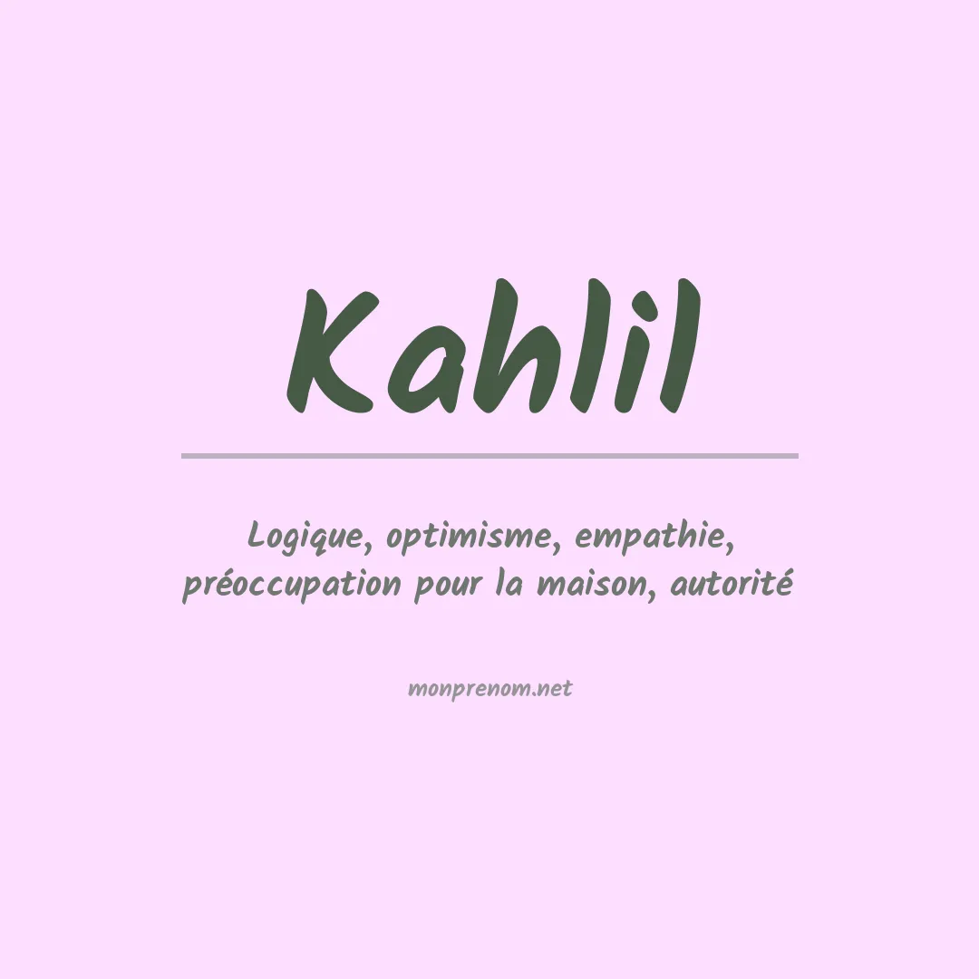 Signification du Prénom Kahlil