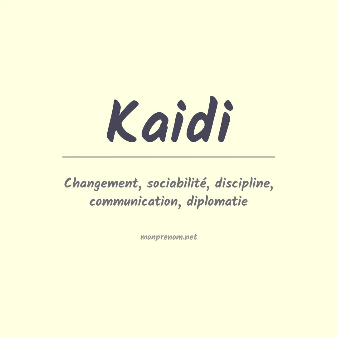Signification du Prénom Kaidi Signification du Prénom Kaidi