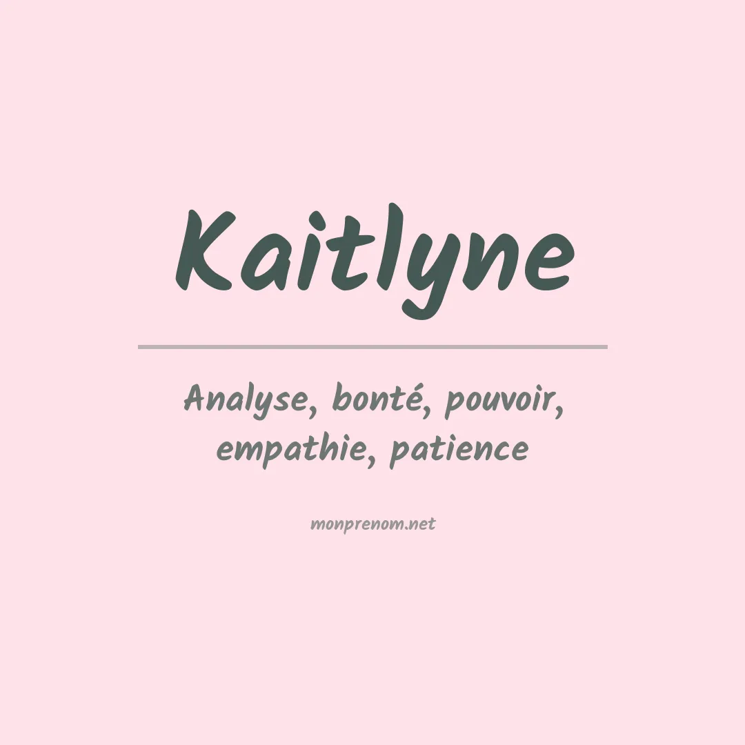 Signification du Prénom Kaitlyne Signification du Prénom Kaitlyne
