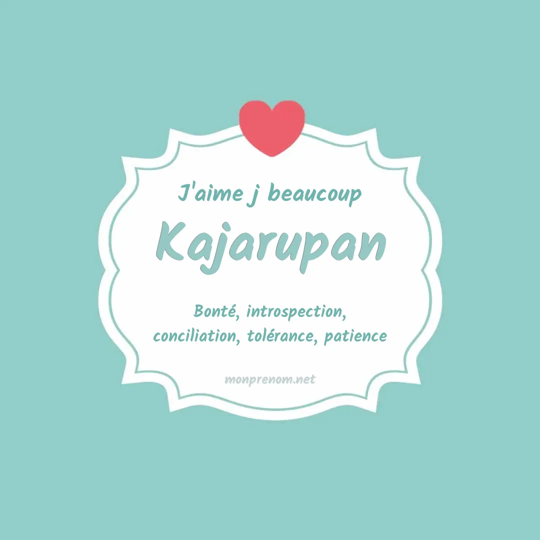 j'aime beaucoup Kajarupan