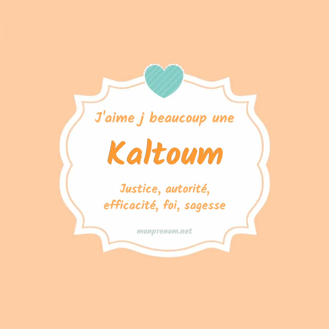 j'aime beaucoup Kaltoum