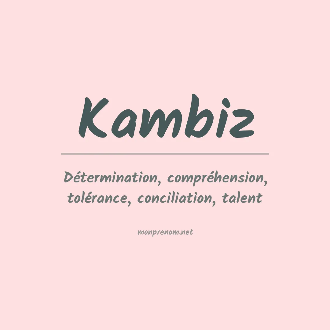 Signification du Prénom Kambiz Signification du Prénom Kambiz