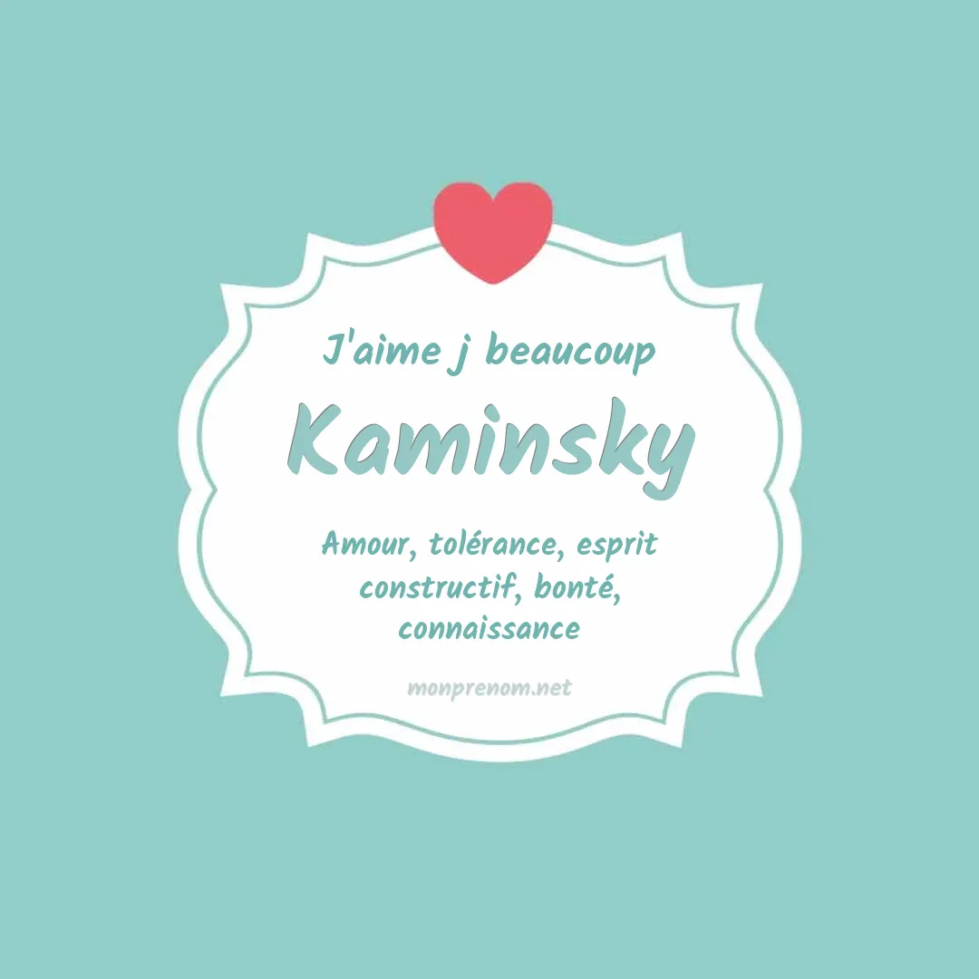 j'aime beaucoup Kaminsky