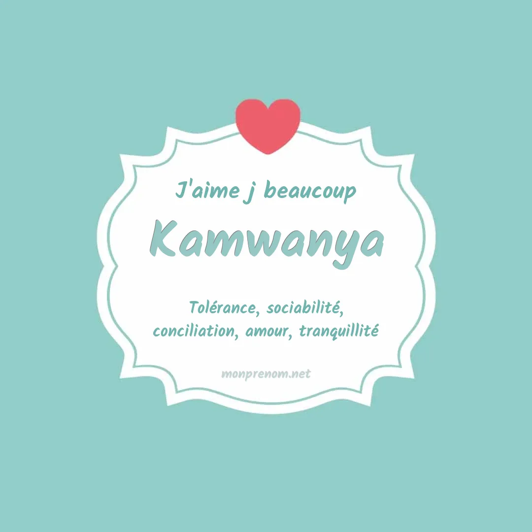 j'aime beaucoup Kamwanya