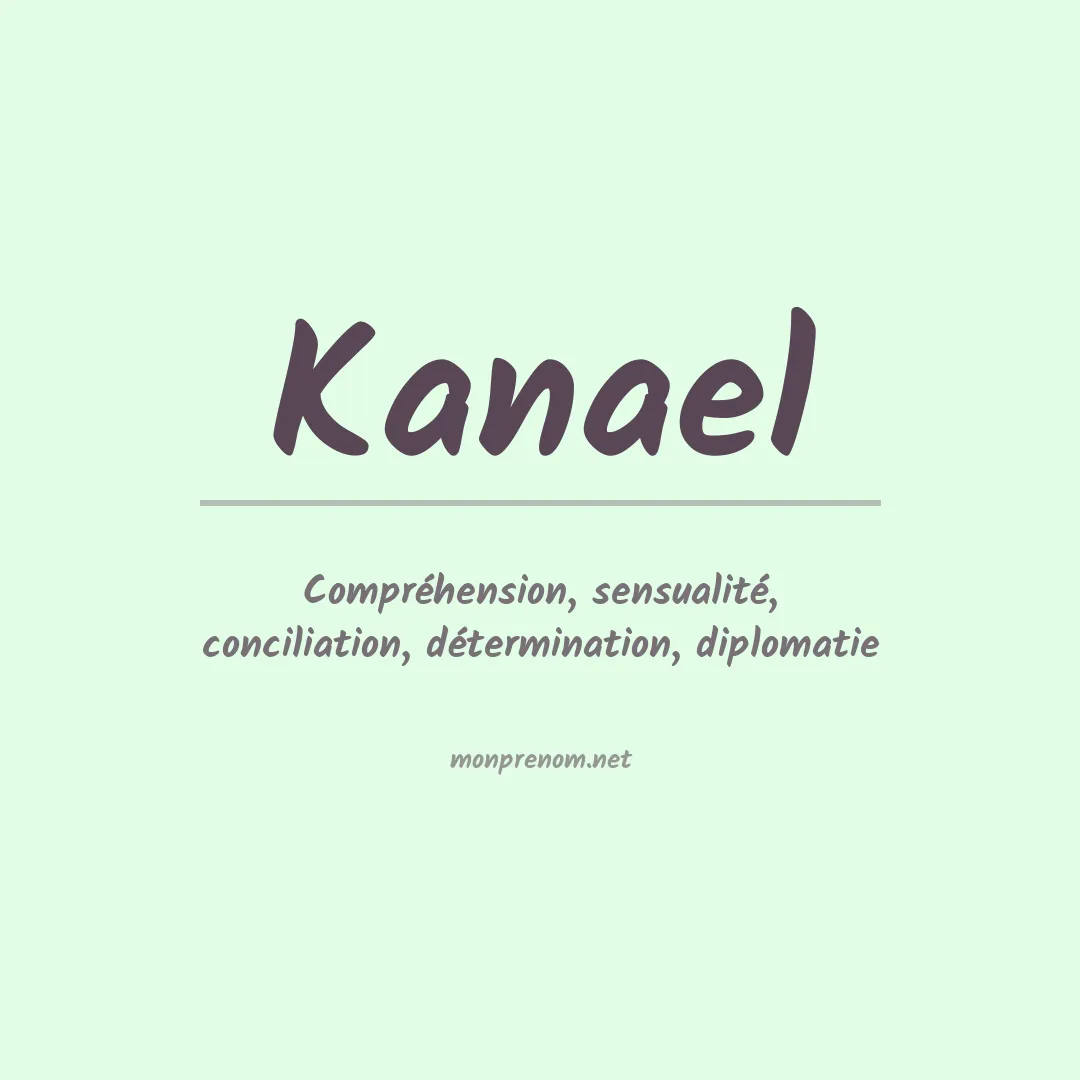 Signification du Prénom Kanael Signification du Prénom Kanael