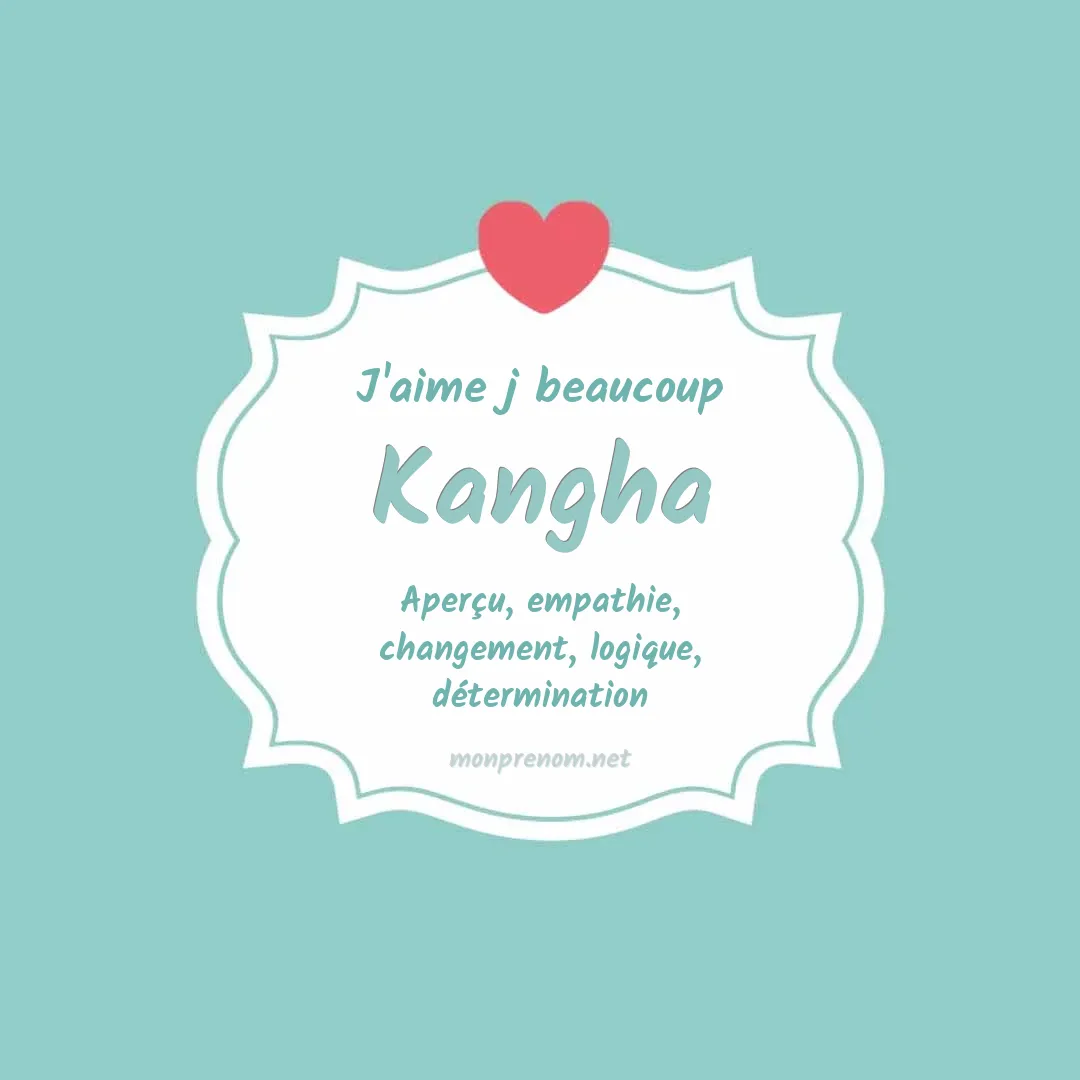 j'aime beaucoup Kangha