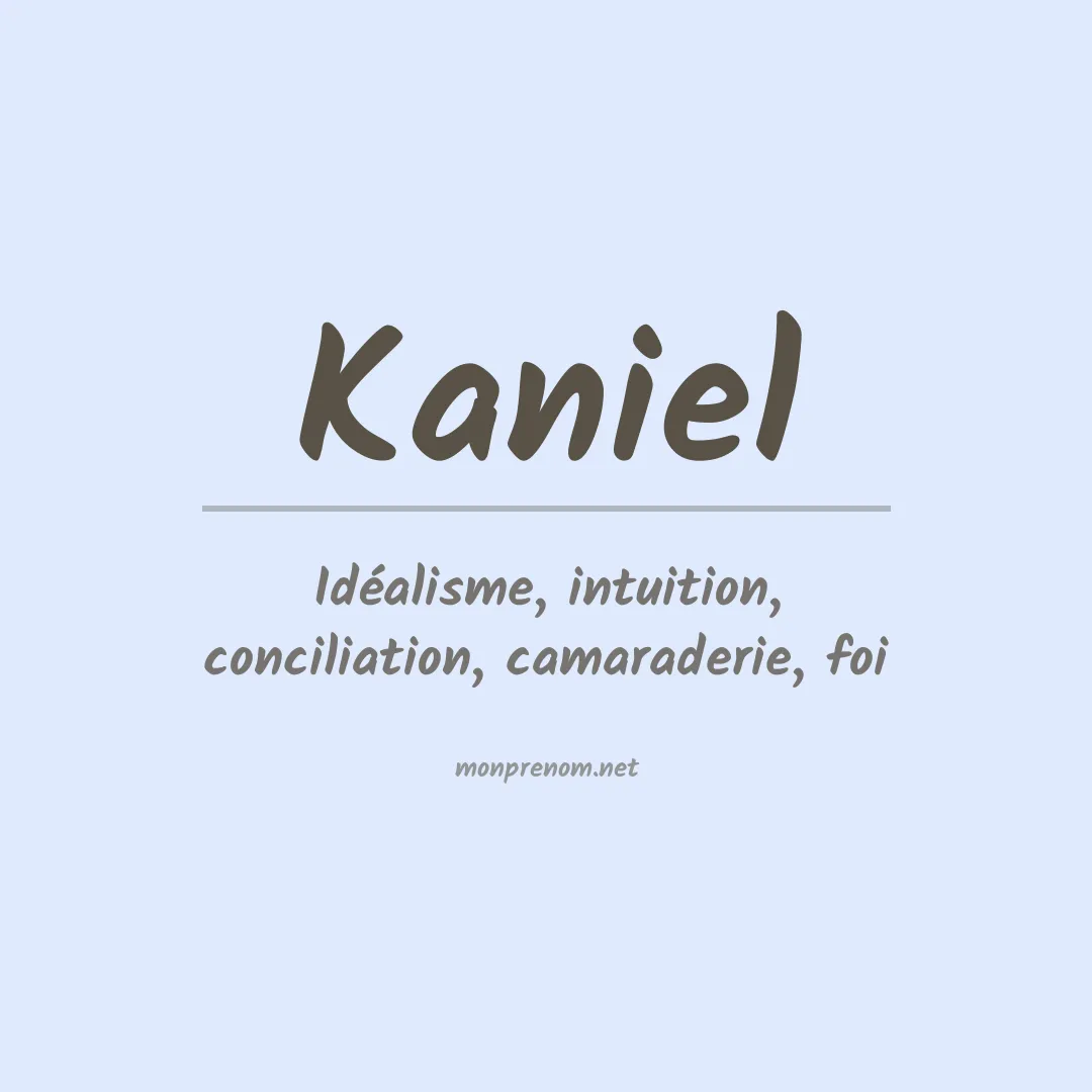 Signification du Prénom Kaniel Signification du Prénom Kaniel