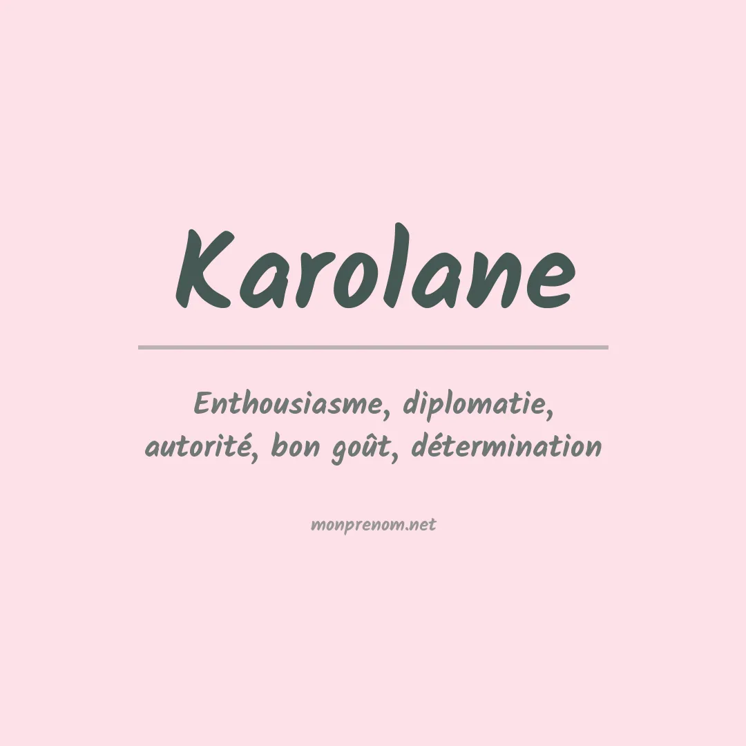 Signification du Prénom Karolane Signification du Prénom Karolane