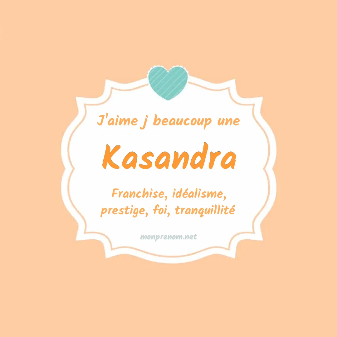 j'aime beaucoup Kasandra