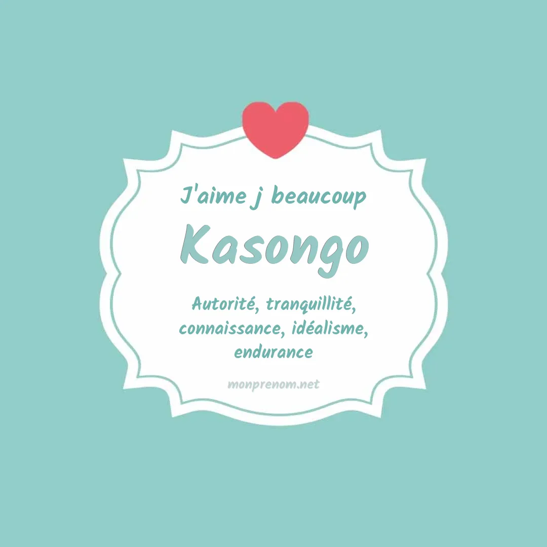 j'aime beaucoup Kasongo
