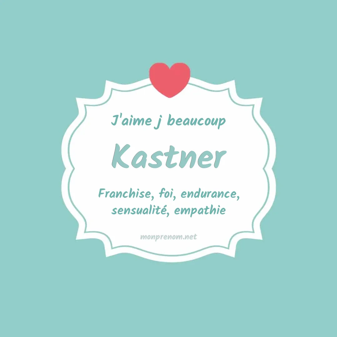 j'aime beaucoup Kastner