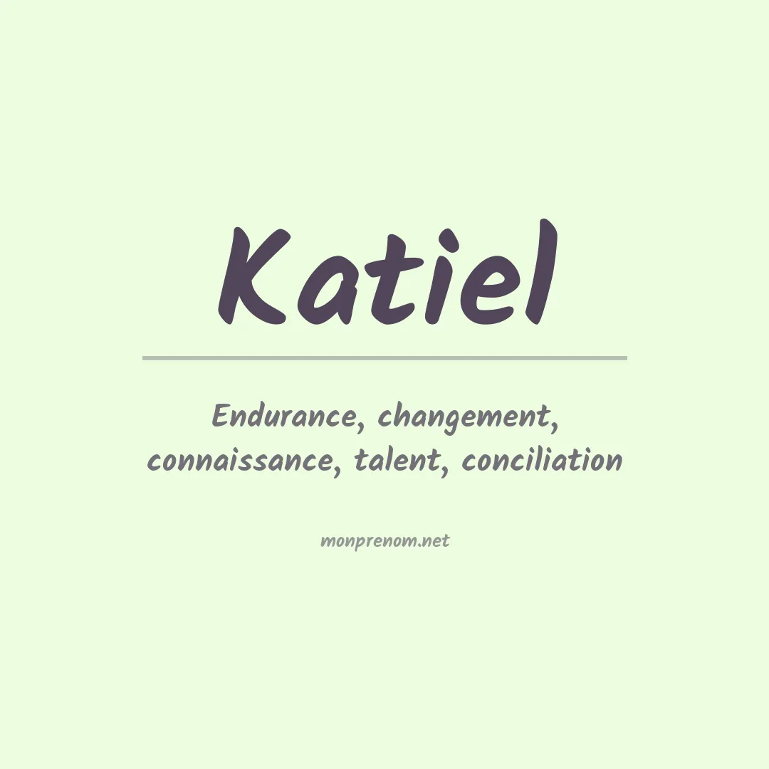 Signification du Prénom Katiel Signification du Prénom Katiel