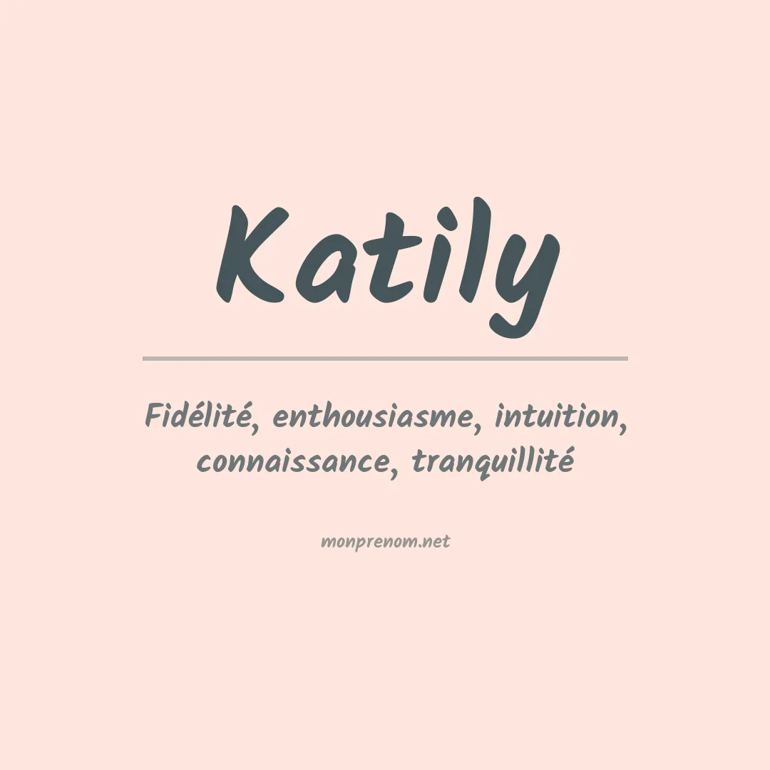 Signification du Prénom Katily Signification du Prénom Katily