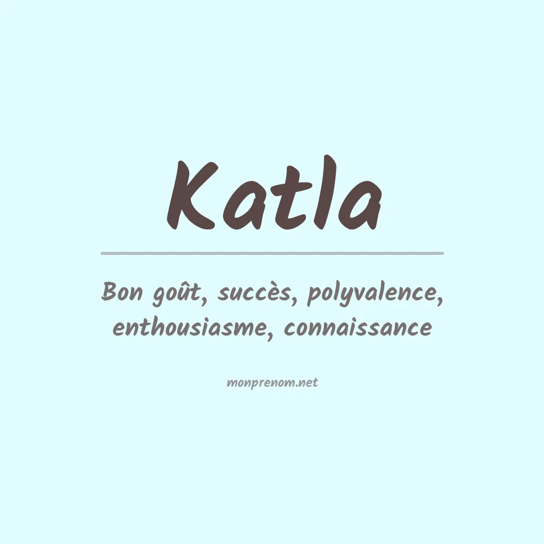 Signification du Prénom Katla Signification du Prénom Katla