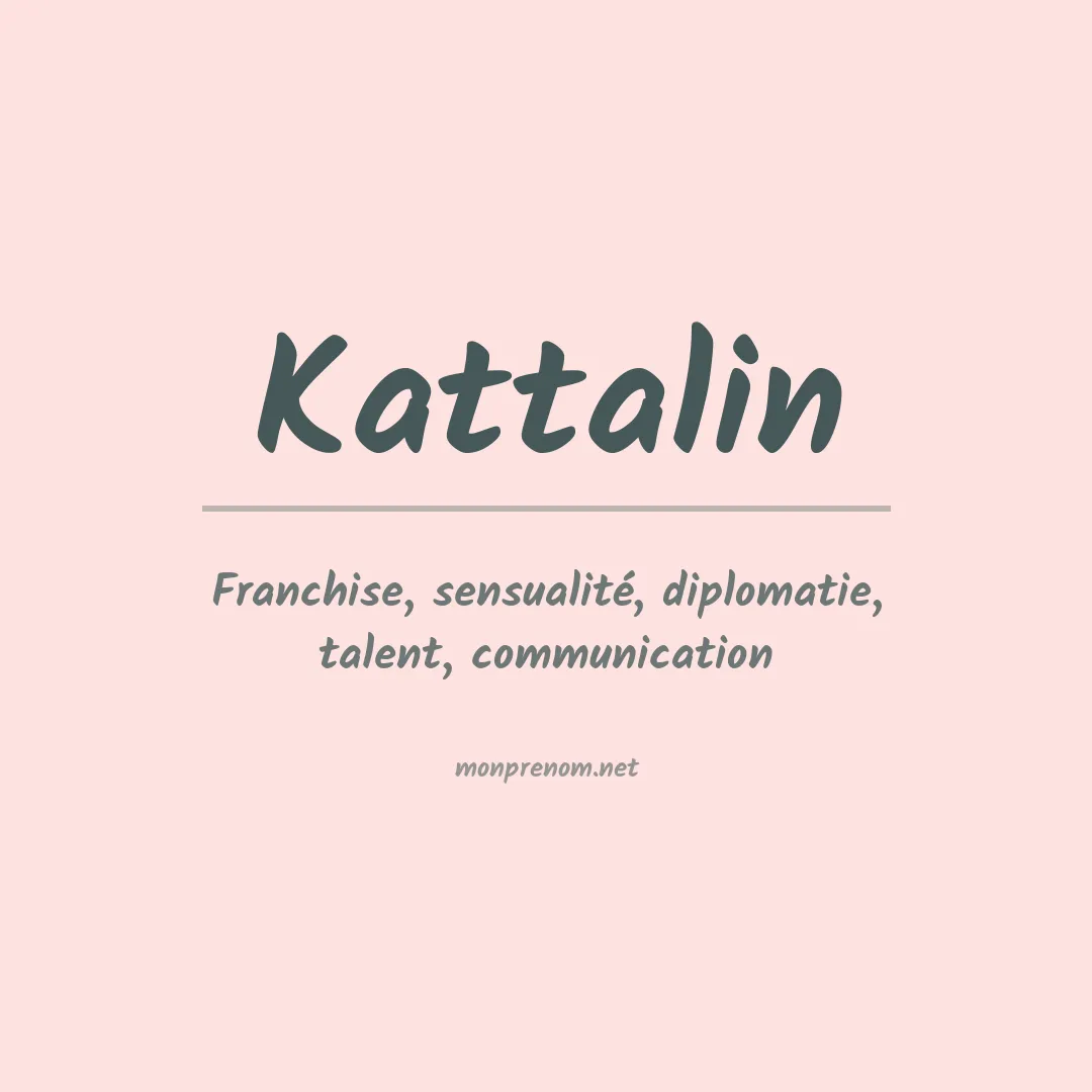 Signification du Prénom Kattalin Signification du Prénom Kattalin