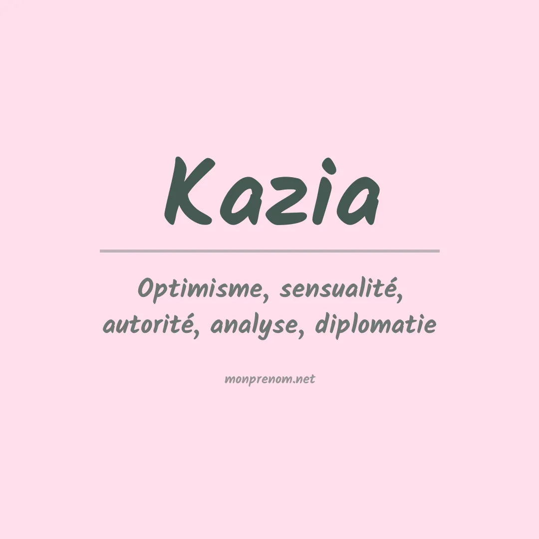 Signification du Prénom Kazia