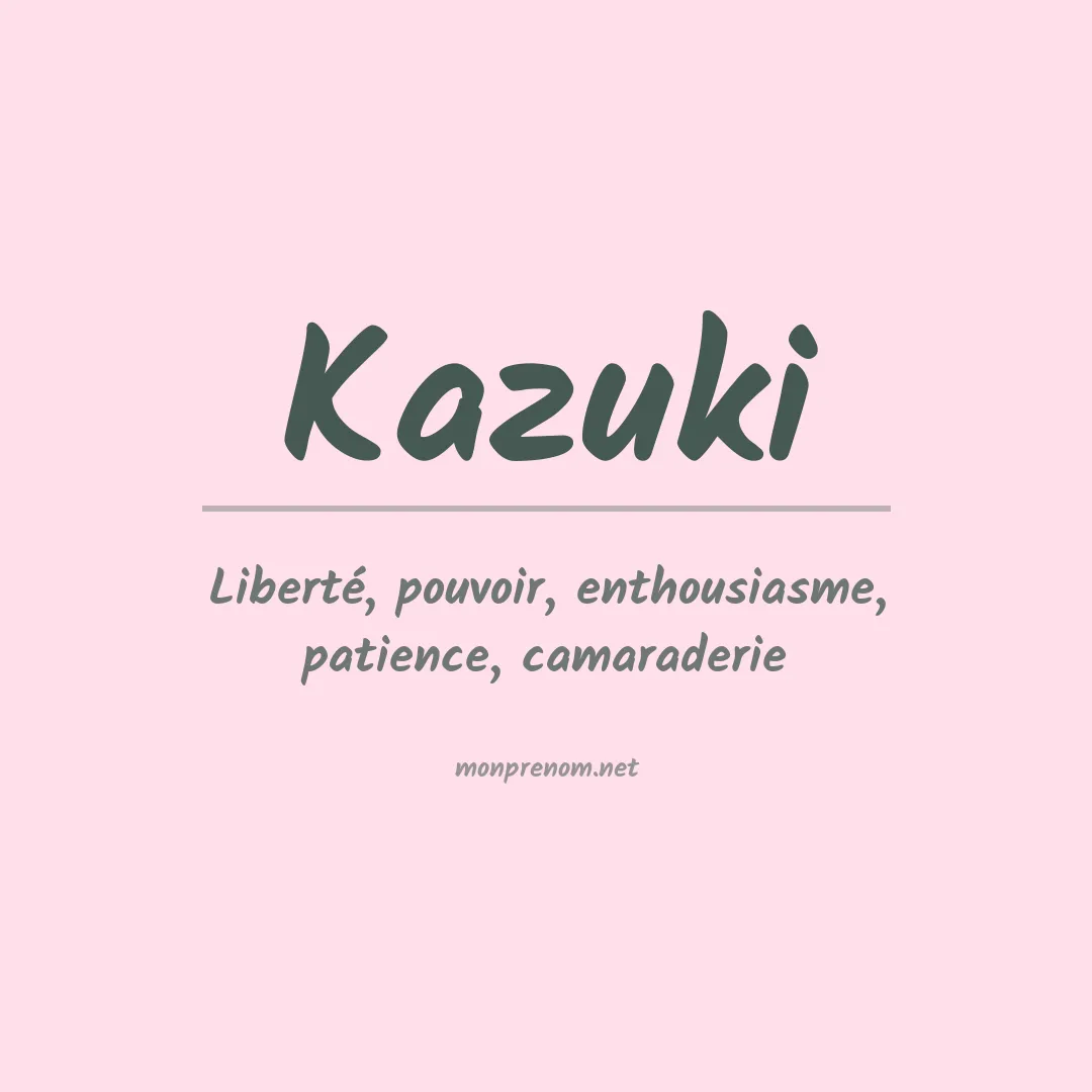 Signification du Prénom Kazuki Signification du Prénom Kazuki