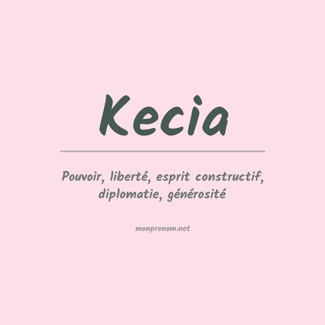 Signification du Prénom Kecia Signification du Prénom Kecia