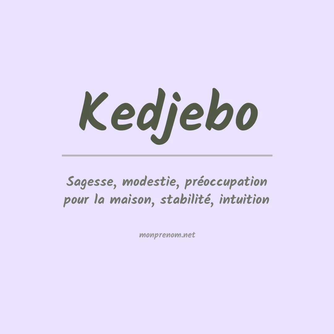 Signification du Prénom Kedjebo