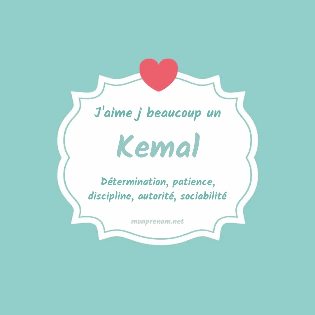 j'aime beaucoup Kemal