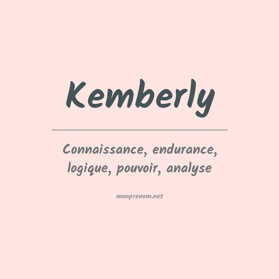 Signification du Prénom Kemberly Signification du Prénom Kemberly