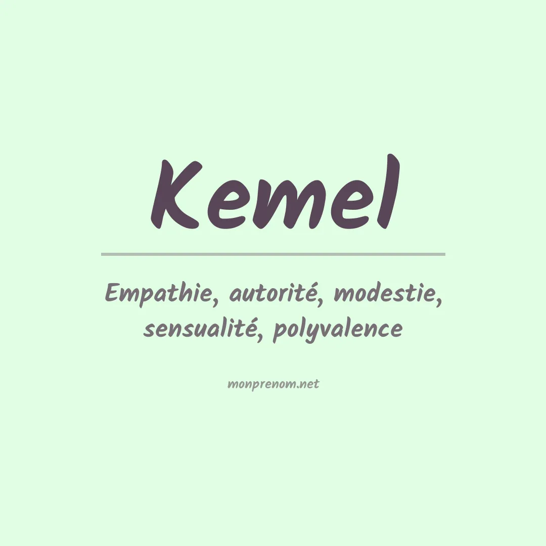 Signification du Prénom Kemel Signification du Prénom Kemel