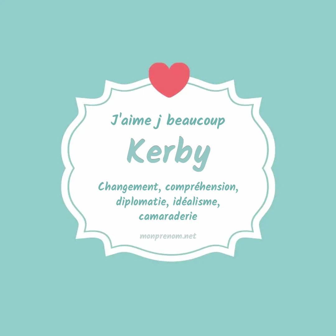j'aime beaucoup Kerby