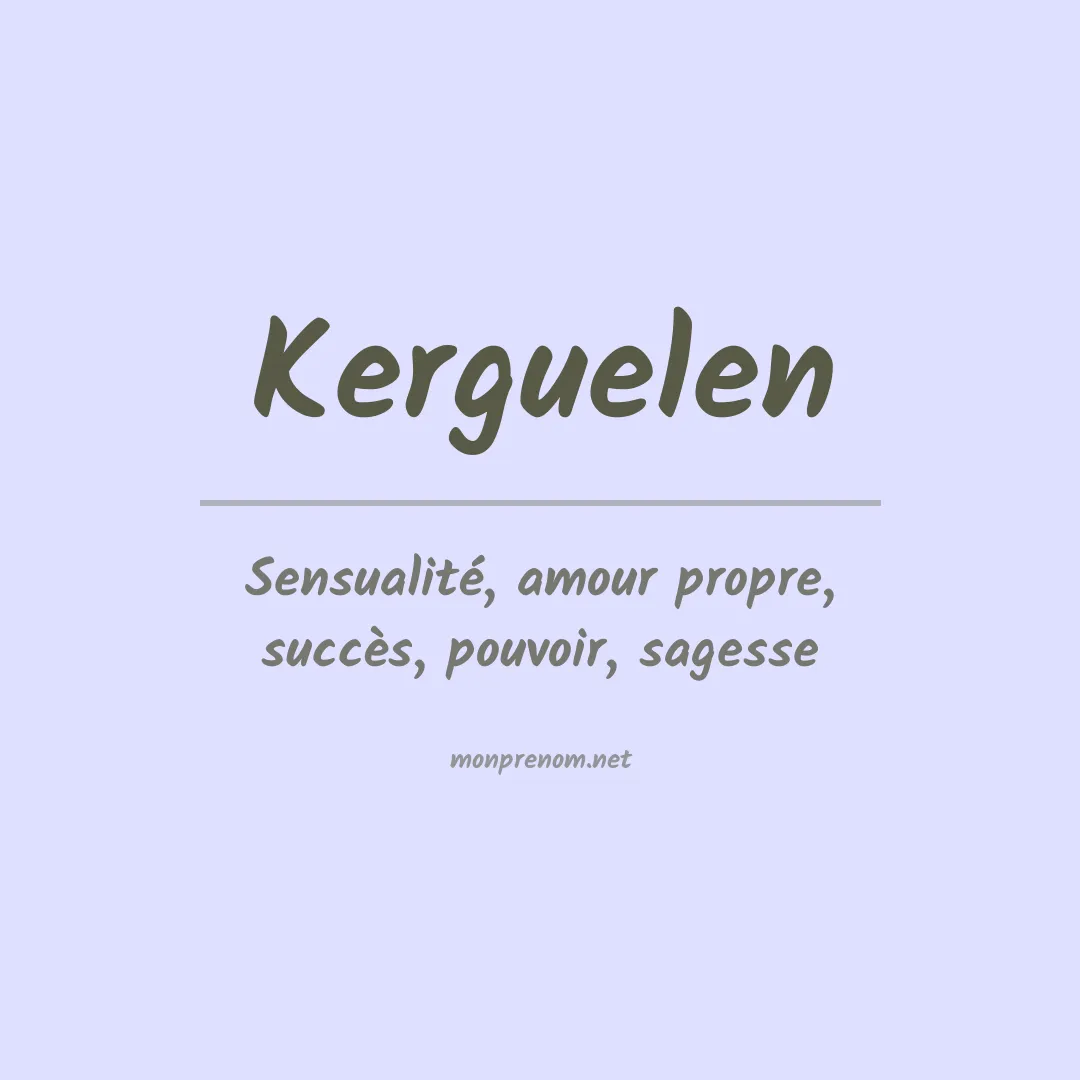 Signification du Prénom Kerguelen Signification du Prénom Kerguelen
