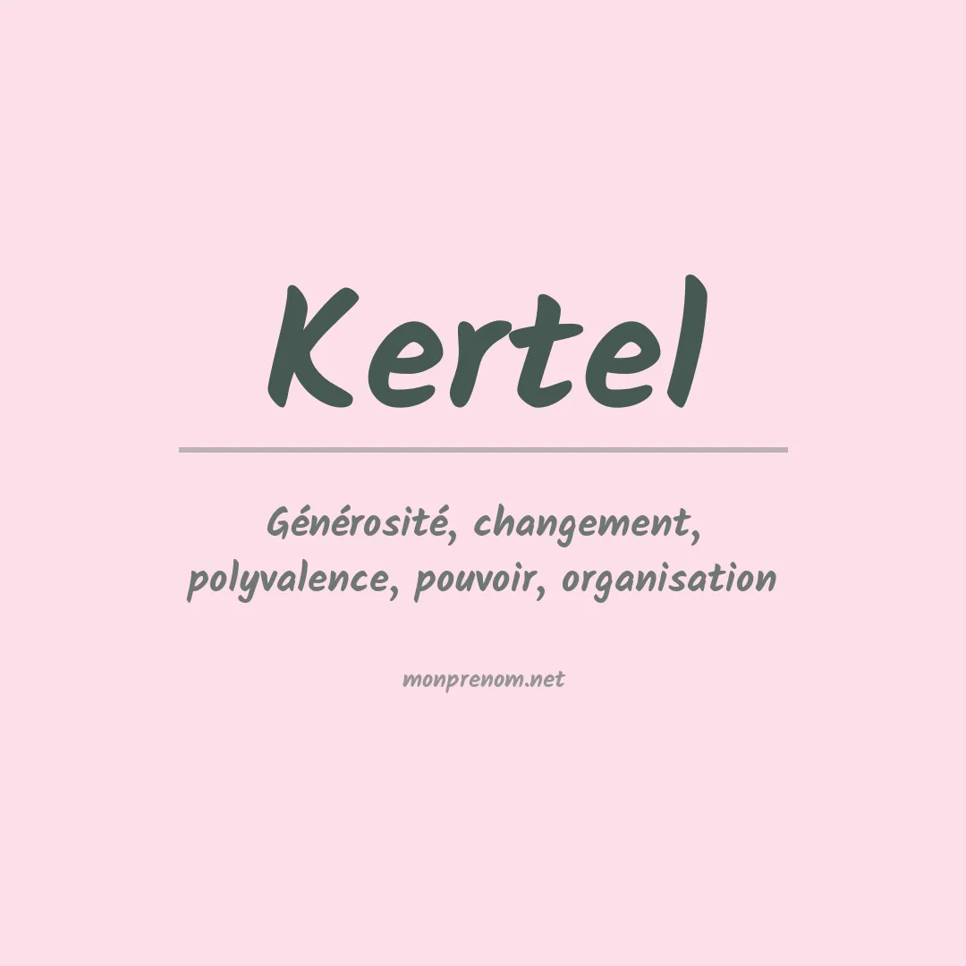 Signification du Prénom Kertel Signification du Prénom Kertel