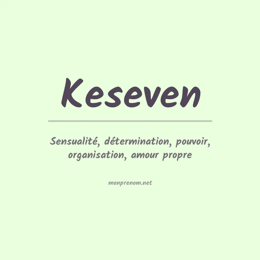 Signification du Prénom Keseven Signification du Prénom Keseven