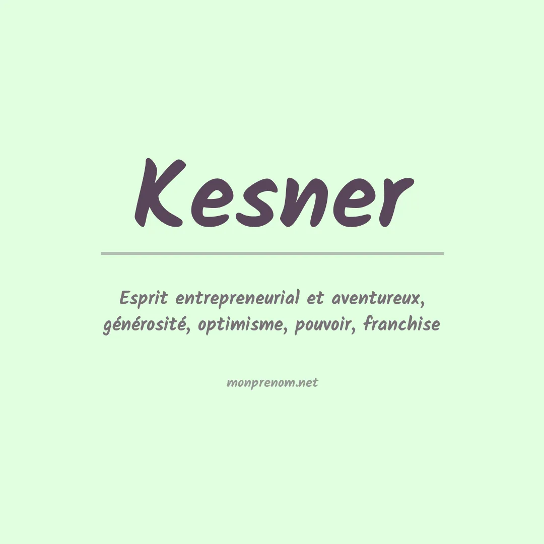 Signification du Prénom Kesner