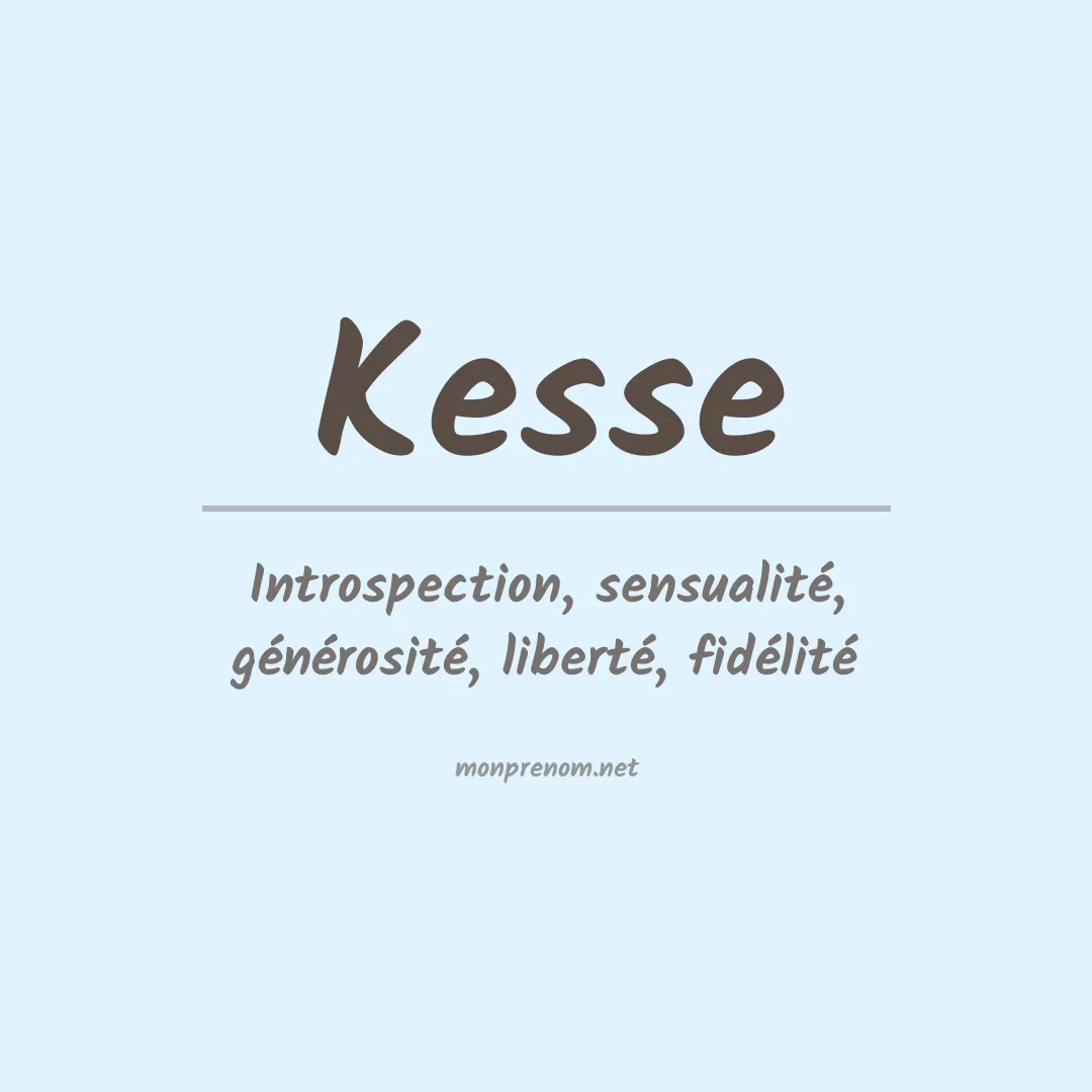 Signification du Prénom Kesse Signification du Prénom Kesse