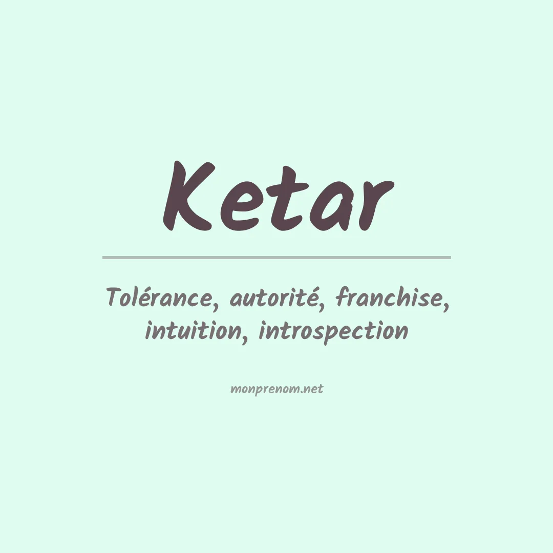 Signification du Prénom Ketar Signification du Prénom Ketar