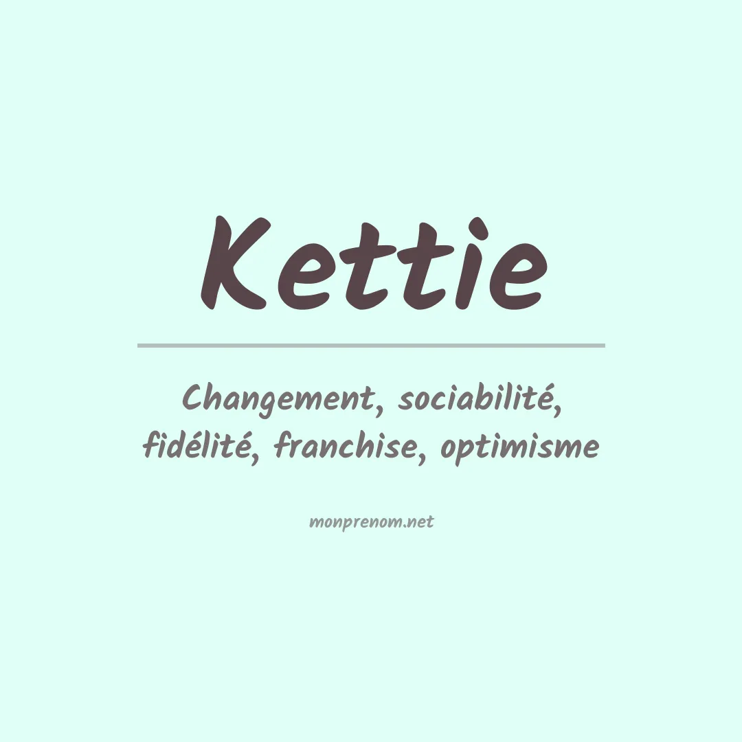 Signification du Prénom Kettie Signification du Prénom Kettie