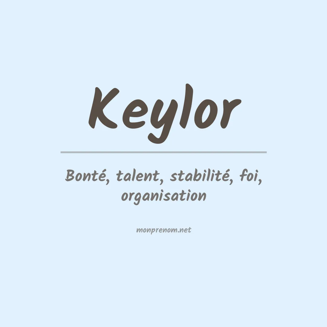 Signification du Prénom Keylor Signification du Prénom Keylor