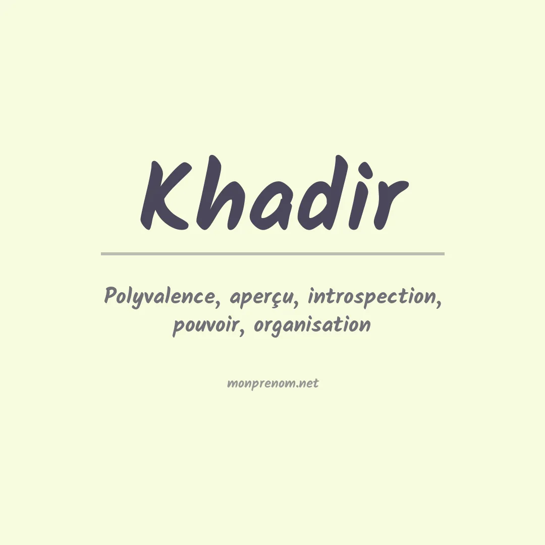 Signification du Prénom Khadir Signification du Prénom Khadir