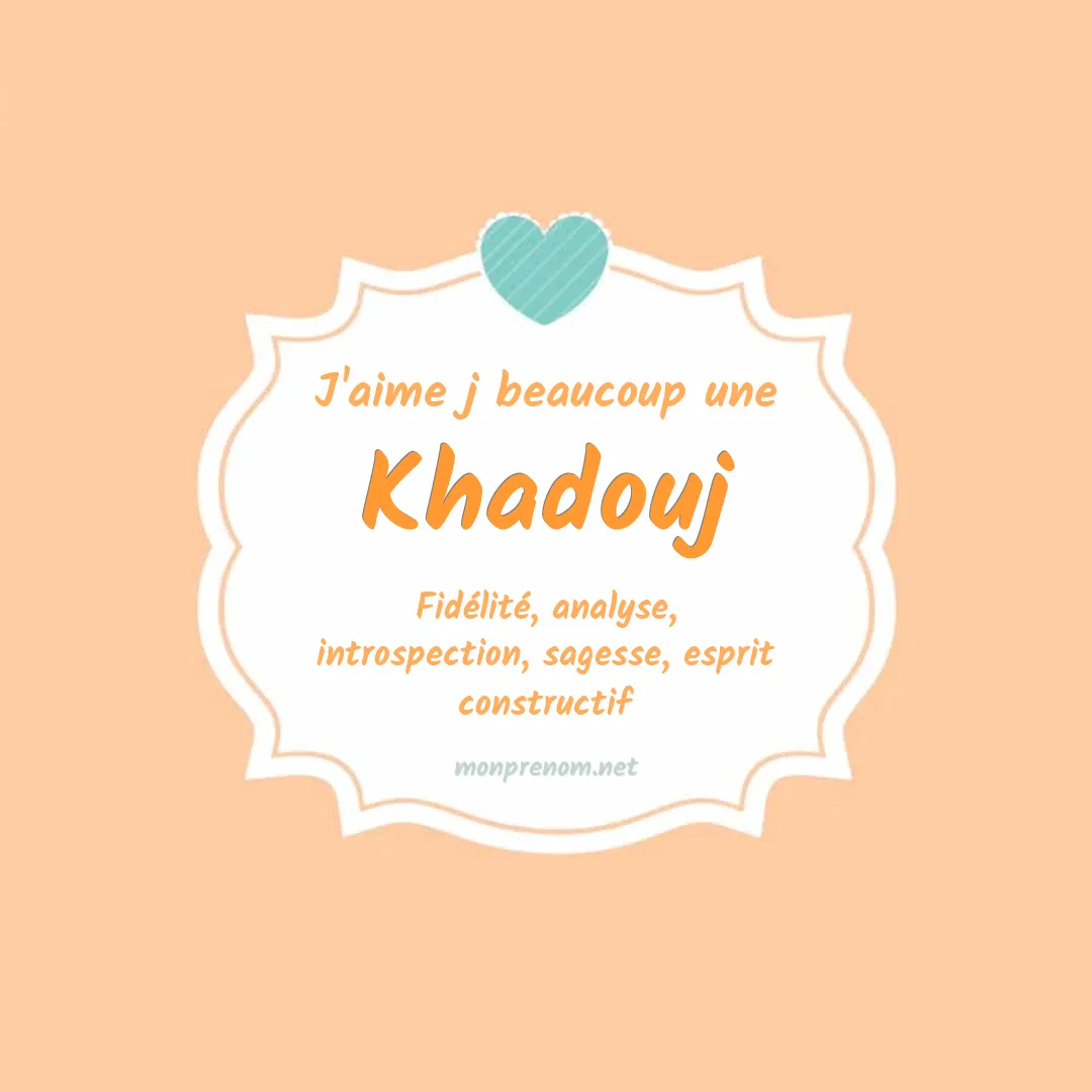 j'aime beaucoup Khadouj
