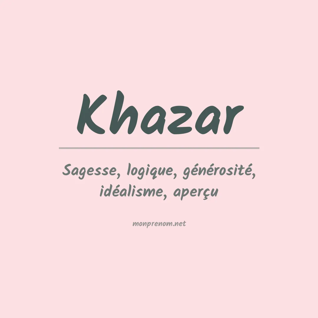 Signification du Prénom Khazar