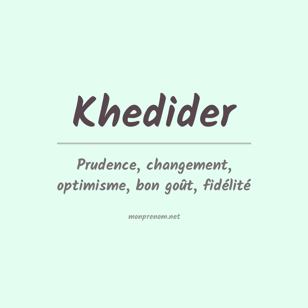 Signification du Prénom Khedider Signification du Prénom Khedider