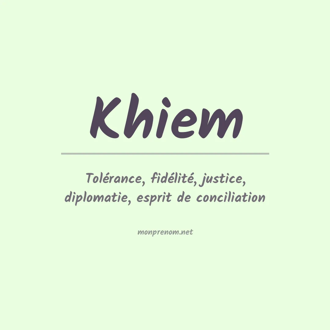 Signification du Prénom Khiem Signification du Prénom Khiem