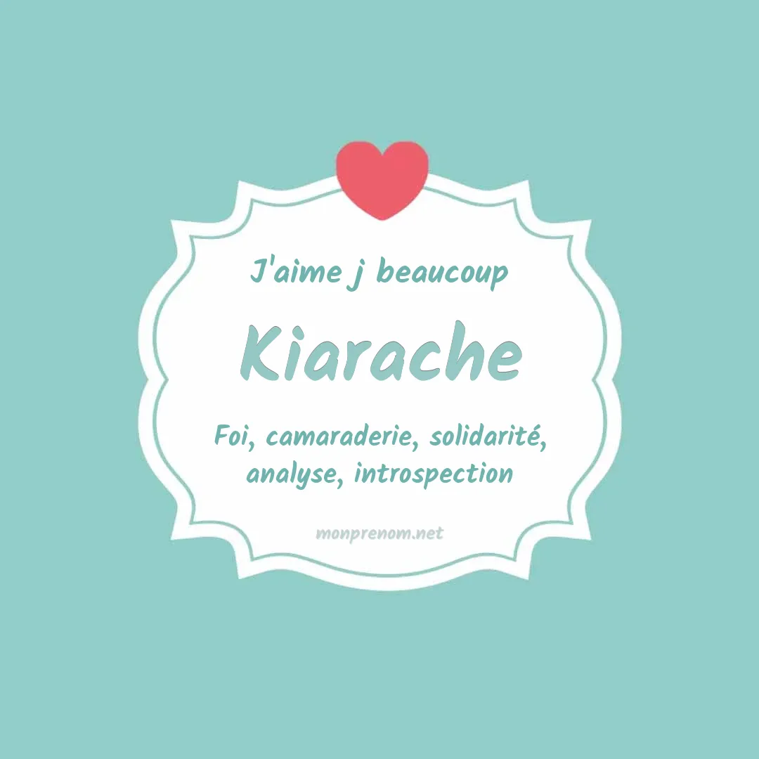 j'aime beaucoup Kiarache